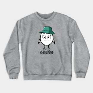 I'm So Eggshaused Crewneck Sweatshirt